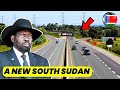 South Sudan wants to overtake  East African Countries, With These 13 New mega Projects