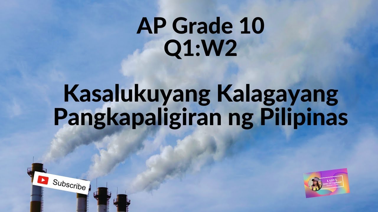 AP10//Q1:W2:Kasalukuyang Kalagayang Pangkapaligiran ng Pilipinas