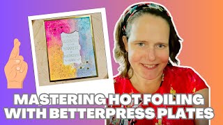 Mastering Hot Foiling with Betterpress plates