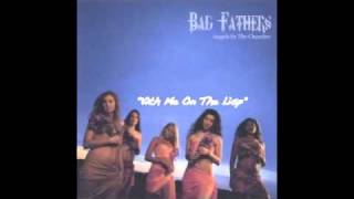 Bad Fathers - Kith Me On The Lisp
