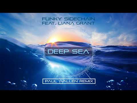 Funky Sidechain feat Liana Grant - Deep Sea (Paul Wallen Remix)