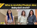 Assam Girl Archita Phukan Who Is Archita Phukan Aka Babydoll Archi Kendra Lust Assam Influencer
