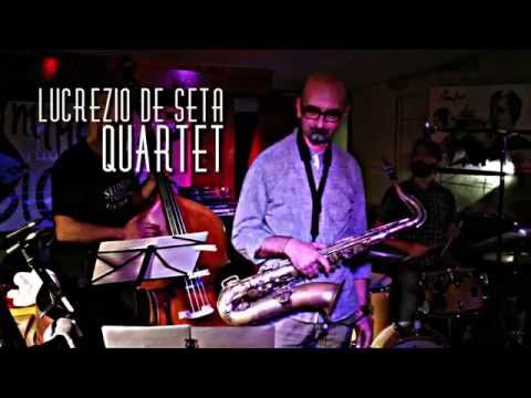 Lucrezio de Seta Quartet - Ciccio - Live @ Ricomincio da Tre Jazz Club