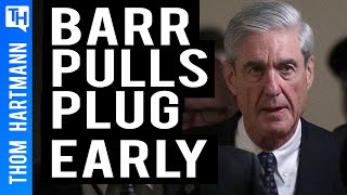 Did Bill Barr End Mueller Report Before Investigation Finished?