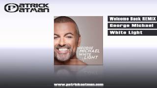 George Michael - White Light (Patrick Oatman Welcome Back Remix)