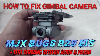 How to fix camera gimbal MJX BUGS B20 EIS | Cara memperbaiki kamera drone + Test Terbang habis jatuh