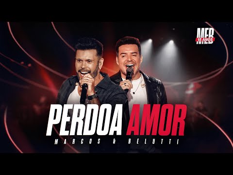 Marcos & Belutti - Perdoa Amor (Marcos & Belutti 15 Anos)