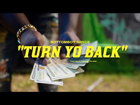 BottomBoy Bryce - Turn Yo Back (Official Music Video) #GTKshotME