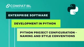 Python Project Structure & Configuration – Naming & Style Conventions | CompatibL