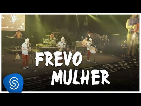 Fulô de Mandacaru - Frevo Mulher (DVD Somos Todos Fulô de Mandacaru)