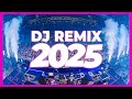 DJ REMIX SONG 2025 Remixes Mashups Of Popular Songs 2025 DJ Remix Music Disco DJ Club Mix 2025