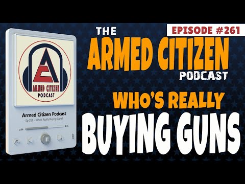 Who's Really Buying Guns?  |  The Armed Citizen Podcast LIVE #261