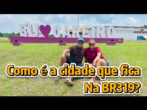 CAREIRO CASTANHO AM, COMO É A CIDADE QUE FICA NA BR319?😨😱 