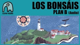 LOS BONSÁIS - Plan B [Audio]