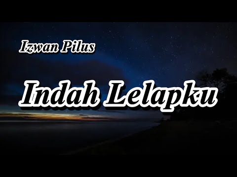Izwan Pilus - Indah Lelapku (Lyrics)