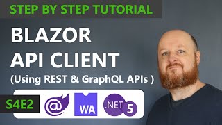 Blazor API Client using REST & GraphQL APIs - Full Course