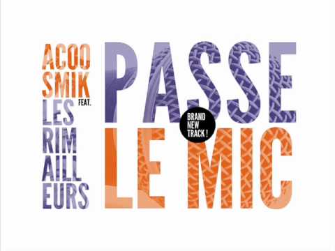 Acoosmik & Les Rimailleurs "Passe le Mic"