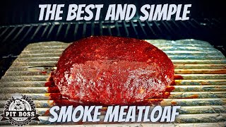 Pit Boss Meatloaf Smoked to Perfection for beginners