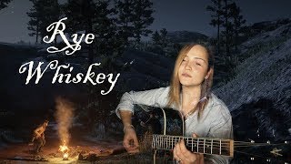 Rye Whiskey (Red Dead Redemption 2) Campfire song - cover by CamillasChoice