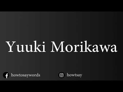 How To Pronounce Yuuki Morikawa