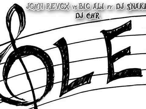 John Revox VS Big Ali ft. Dj Snake & Dj CHR - Ole (RadUku Bootleg)