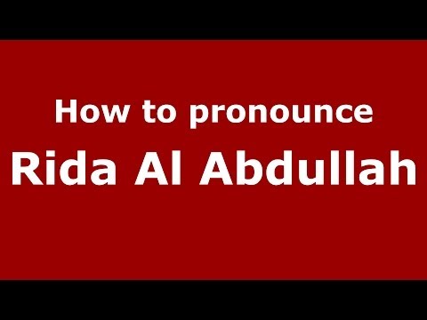How to pronounce Rida Al Abdullah (Arabic/Iraq) - PronounceNames.com