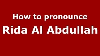 How to pronounce Rida Al Abdullah