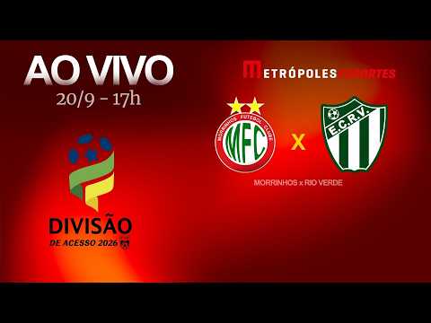 MORRINHOS x RIO VERDE - GOIANÃO SÉRIE B 2026 - AO VIVO E COM IMAGENS - 20.09.26