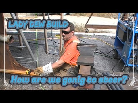 Lady Dew Build - Episode 16 How we gonna steer?
