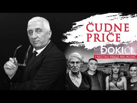 ČUDNE PRIČE 03 -  ĐOKIĆI i NESTALI PAVLE MILJKOVIĆ - Kakva je veza ova dva slučaja u selu Moravac⁉