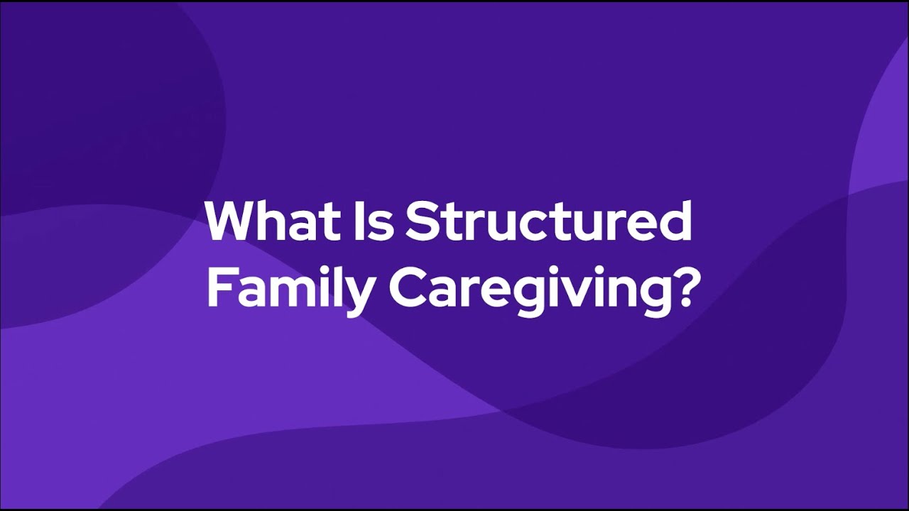 What Is Structured Family Caregiving