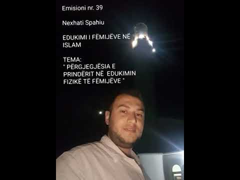 Emisioni nr. 39    Nexhati Spahiu  EDUKIMI I FËMIJËVE NË ISLAM   TEMA:  " PËRGJEGJËSIA E PRINDËRIT N