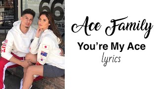 ACE Family - You’re My Ace (lyrics)