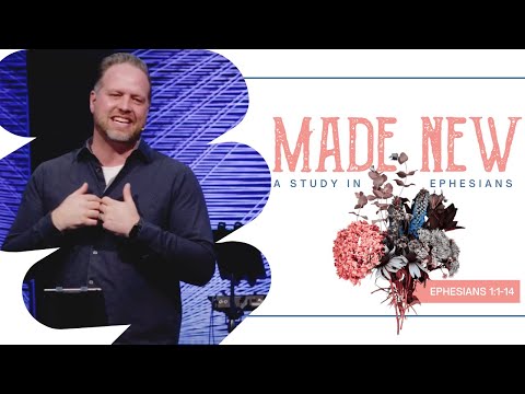 Made New: "New Life...in Christ!" I Ephesians 1:1-14 | May 1, 2022 (Sermon Only)