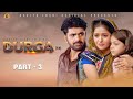 DURGA दुर्गा Part 3 Uttar Kumar Kavita Joshi Nourang Latest Film 2023