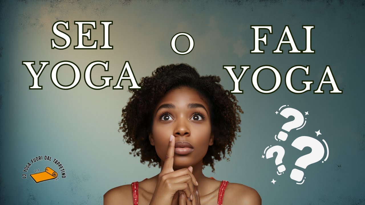 Dove finisce la pratica e inizia la vita – Lo Yoga nella vita reale #60fps