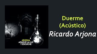 Ricardo Arjona - Duerme (Acústico) | Letra