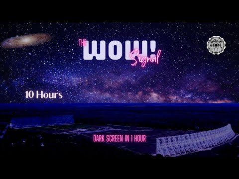Sounds for Sleeping ⨀ The WOW Signal ⨀ 10 Hours ⨀ Dark Screen in 1 Hour