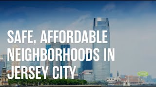 Safe, Affordable Neighborhoods in Jersey City