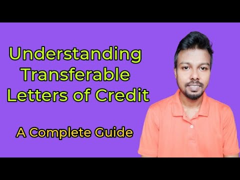 Understanding Transferable Letters of Credit: Key Benefits, Parties ...