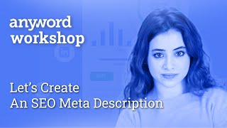 Anyword Workshop: Let's Create an SEO Meta Description