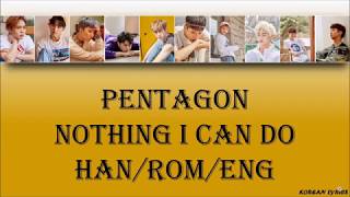 Pentagon - Nothing I Can Do (Han/Rom/Eng) Lyrics