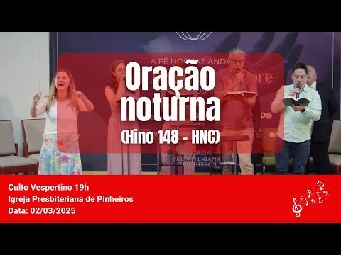 Oração noturna (Hino 148 - HNC) | Igreja Presbiteriana de Pinheiros | IPPTV 02/03/2025