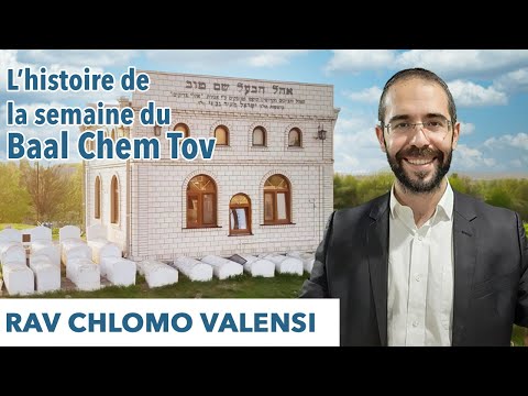 Histoire du Baal Chem tov : La mission du juif sur Terre ? Se soucier de son Prochain !