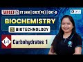 Carbohydrates 1 | Biochemistry | Target IIT JAM Biotechnology | CUET (PG) | GAT-B | L 1 | IFAS