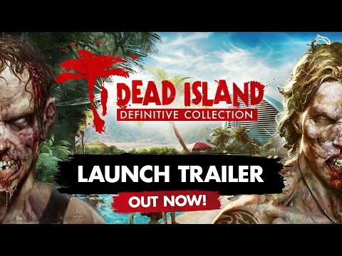 Dead Island Definitive Launch Trailer Released