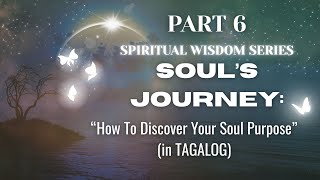SPIRITUAL WISDOM PART 6: Bakit Ka Narito Sa Lupa? Ano Ang Iyong Misyon? I Mahiwagang Buwan