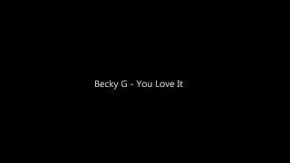 Becky G - You Love It (Lyrics Video)