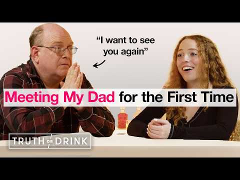 Women Meet Their Fathers for the First Time | Truth or Drink | Cut