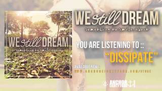 We Still Dream - Dissipate